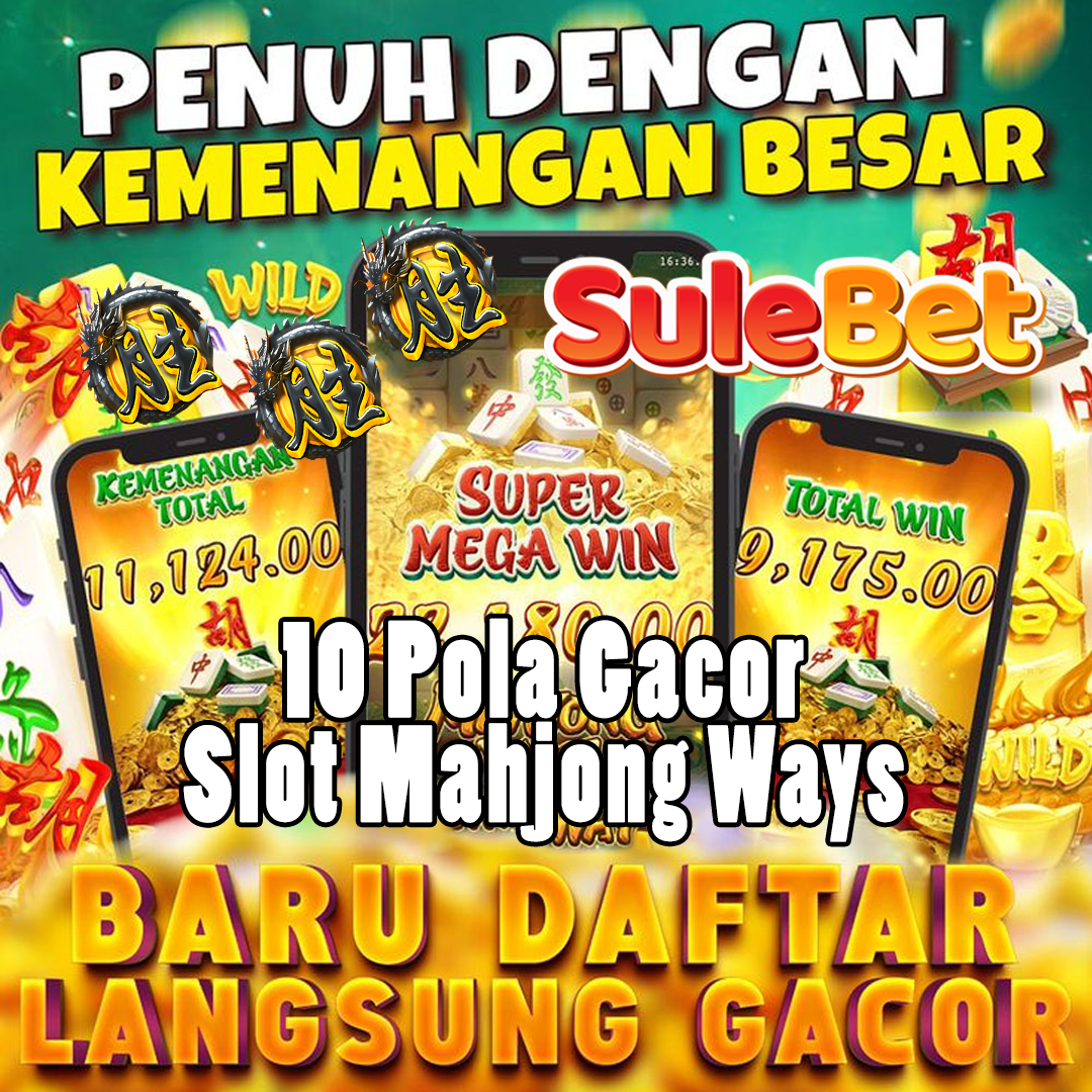 SULEBET | Info 10 Pola Gacor Slot Mahjong Ways Auto Scatter Hitam 